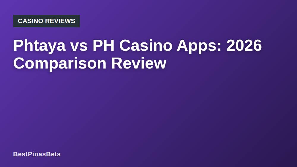 Phtaya vs PH Casino Apps: 2026 Comparison Review